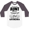 I'm Called Aunt Because I'm Way Too Cool To Be Called Grandma 3/4 Sleeve Shirt