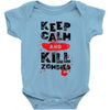 Keep Calm And Kill Zombies Baby Bodysuit