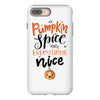 pumpkin spice and everything nice iPhone 8 Plus
