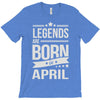 legends are born in april T-Shirt