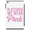 in october we wear pink iPad Mini