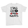 I Still Live With My Parents Youth Tee