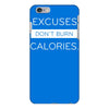 excuses dont burn calories iPhone 6/6s Plus Case