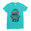 I Have A Pretty Daughter I Also Have A Gun A Shovel And An Alibi Ladies Fitted T-Shirt