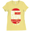 once you stick my meat in your mouth you're going to want to swallow g Ladies Fitted T-Shirt