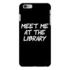 meet me at the library iPhone 6/6s Plus Case