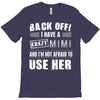 back off i have a crazy mimi and i'm not afraid to user her. T-Shirt