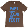 papa can fix it T-Shirt