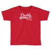 daddy since Toddler T-shirt