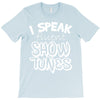 I Speak Fluent Show Tunes T-Shirt