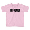 and player Toddler T-shirt