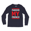 pardon my french Long Sleeve Shirts