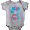 BORN TO BE AWESOME Baby Onesie