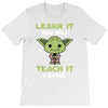 Learn It You Will Teach It I Shall Cute Yoda T-Shirt