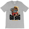 go big T-Shirt