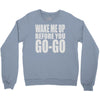 wake me up before you go go Crewneck Sweatshirt