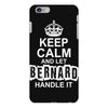 Keep Calm And Let Bernard Handle It iPhone 6/6s Plus Case