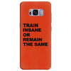 train insane or remain the same workout gym fitness exercise tee shirt Samsung Galaxy S8 Plus