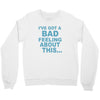 bad feeling Crewneck Sweatshirt