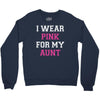 i wear pink for my aunt breast cancer Crewneck Sweatshirt