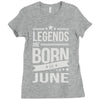 legends are born in june Ladies Fitted T-Shirt