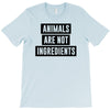 animals are not ingredients T-Shirt
