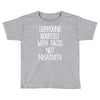surround yourself with tacos not negativity Toddler T-shirt