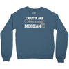 trust me, i'm a mechanic Crewneck Sweatshirt