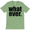whatever (2) T-Shirt