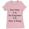 not only im an engineer im also a king Ladies Fitted T-Shirt