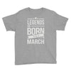 legends are born in march Youth Tee