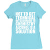 alcohol is a solution funny t shirt geek science alcohol shirt party b Ladies Fitted T-Shirt