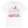 women created equal except hairstylists T-Shirt