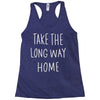 take the long way home Racerback Tank
