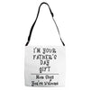 I'm Your Father's Day Gift Mom Says You're Welcome Text Adjustable Strap Totes