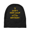 keep calm cause it s my birthday Baby Beanies