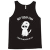 not today fam Tank Top