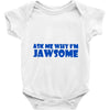 ask me why i'm jawsome Baby Onesie