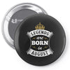 Legends Are Born In August Pin-back button