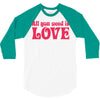 all you need is love 3/4 Sleeve Shirt