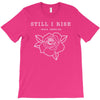 Still I Rise T-Shirt
