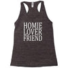 homie lover friend Racerback Tank