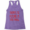 there's no future in time travel Racerback Tank