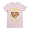 extra cheesy Ladies Fitted T-Shirt