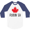 canada fuckin eh 3/4 Sleeve Shirt