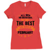All Men Created Equal But The Best Born In February Ladies Fitted T-Shirt