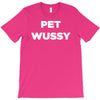 pet wussy T-Shirt