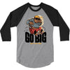 go big 3/4 Sleeve Shirt