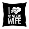 i love my awesome wife Throw Pillow