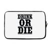 drink or die Laptop sleeve